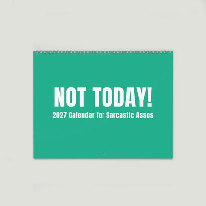 😂NOT TODAY! — Unfiltered Signs & Calendars