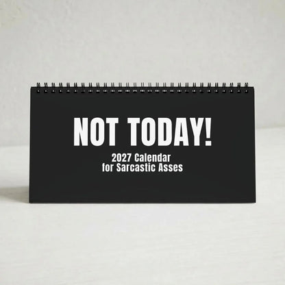 😂NOT TODAY! — Unfiltered Signs & Calendars