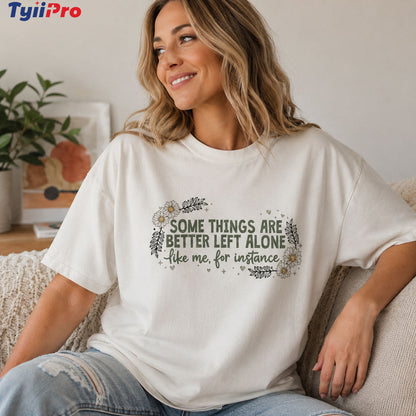 Funny Introvert Shirt for Women – Plus Size Oversized Floral Graphic Tee | "Some Things Are Better Left Alone" Casual Cotton T-Shirt
